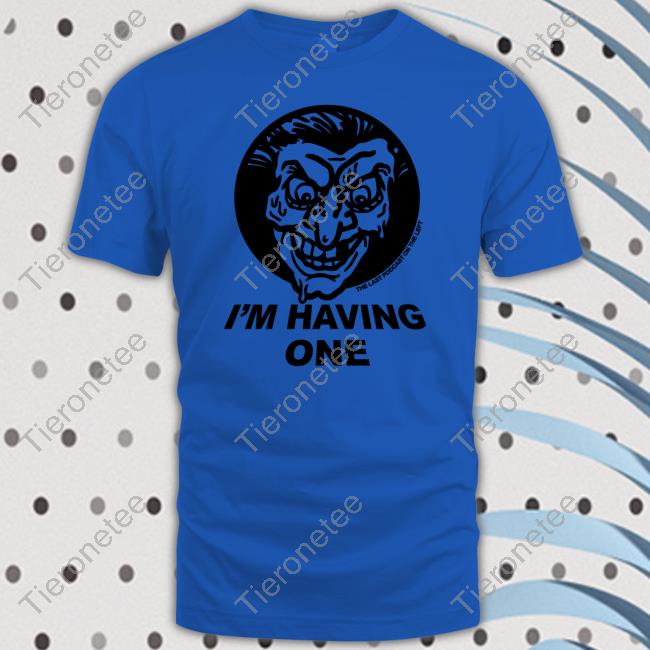 I'm Having One T Shirts Last Podcast On The Left Merch I'm Having One T-Shirt