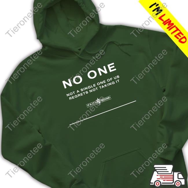 No One Not A Single One Of Us Regrets Nottaking It Tee
