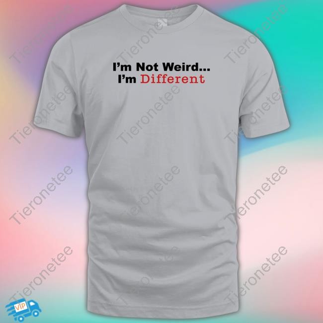 Official I’M Not Weird I'm Different Shirt Long Sleeve