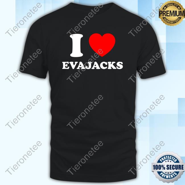 Official I Love Evajacks Shirts