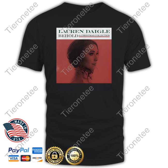 Official Lauren Daigle Behold Christmas Cover Shirt