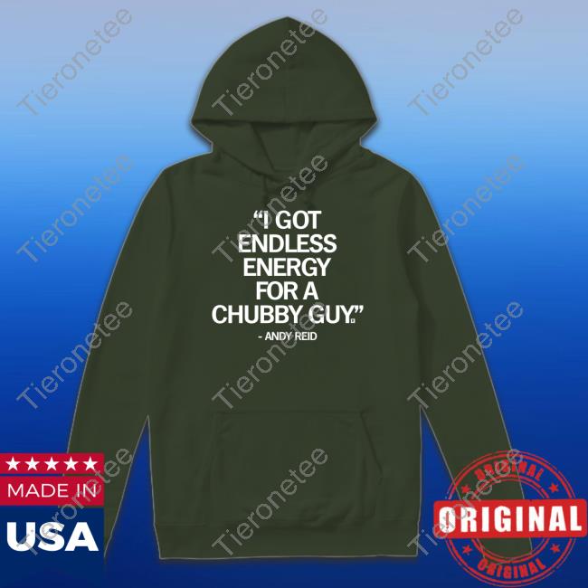 I Got Endless Energy For A Chubby Guy Shirt