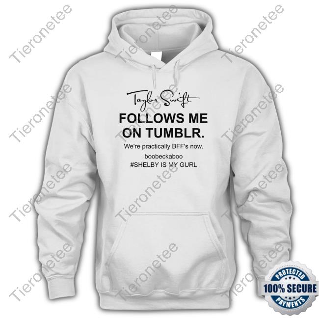 Taylor Swift Follows Me On Tumblr We're Practically Bff's Now Sweatshirt