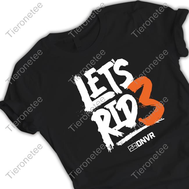 Dnvr Locker Merch Official Lets Rid3 Shirt