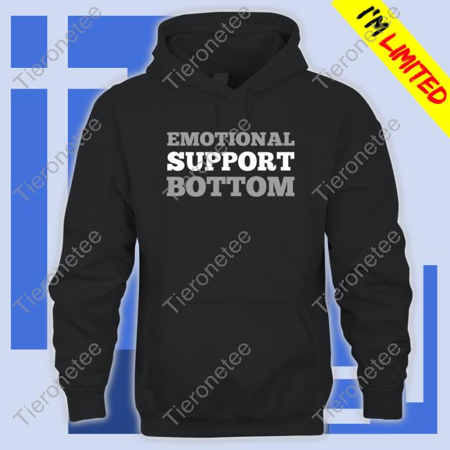 Emotional Support Bottom Tee Shirt