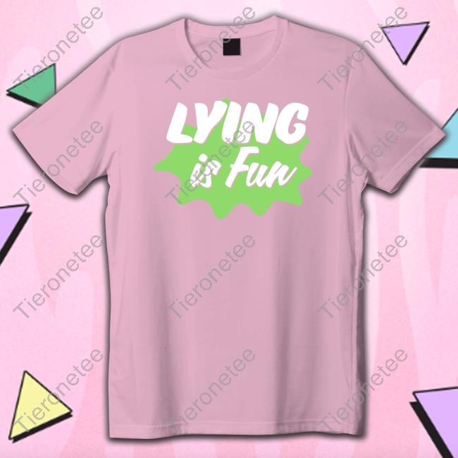 Lying Is Fun Shirt Chilled Chaos