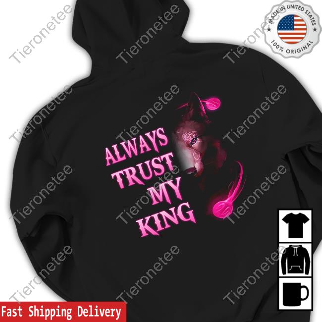Always Trust My King Wolf T-Shirt