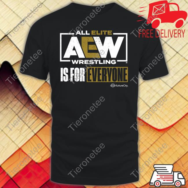 ShopAEW All Elite Wrestling Is For Everyone Tee