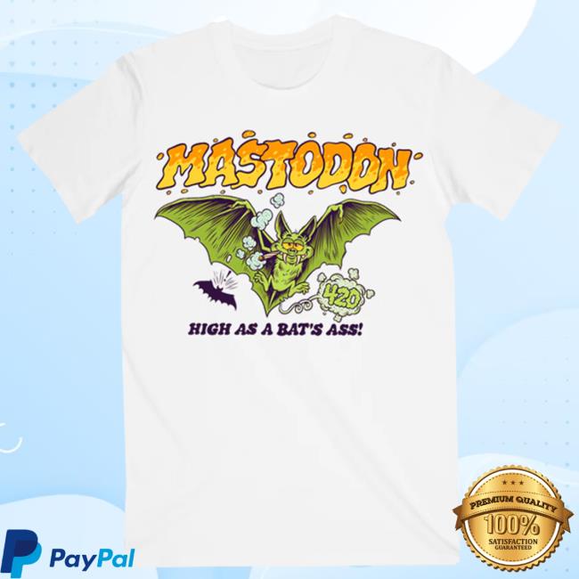 Official Mastodon Rocks Merch Store Mastodon High As A Bat's Ass Shirt Mastodonrocks