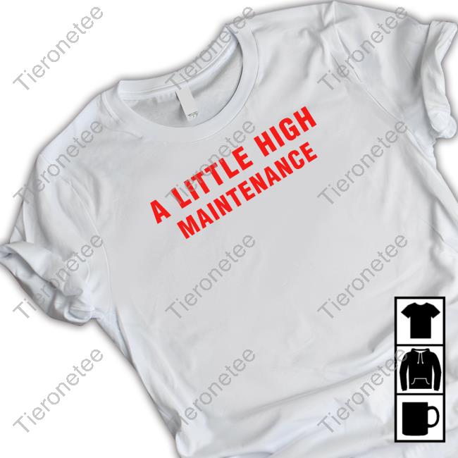 A Little High Maintenance Hoodie