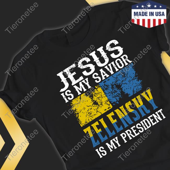 Official Ukraine Flag Jesus Is My Savior Zelensky Is My President Shirt Carl Benjamin