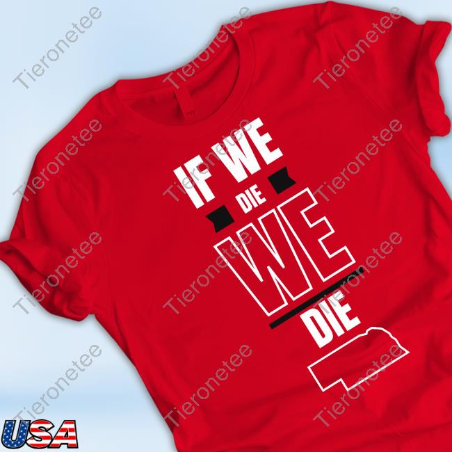 Huskguys If We Die We Die Tee Shirt