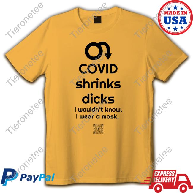 Dec0l0nize Covid Shrinks Dicks I Wouldn't Know I Wear A Mask Shirt