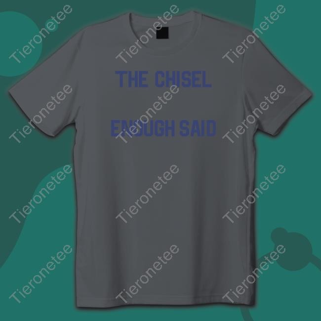 Brass City Merch The Chisel Enough Said Tee