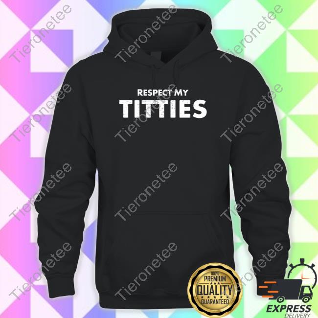Official Respect My Titties Shirt