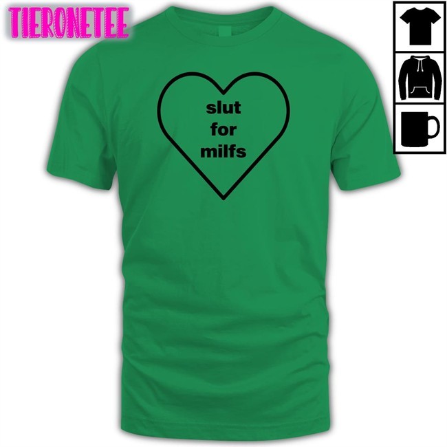 Slut For Milfs Shirt Pop Base