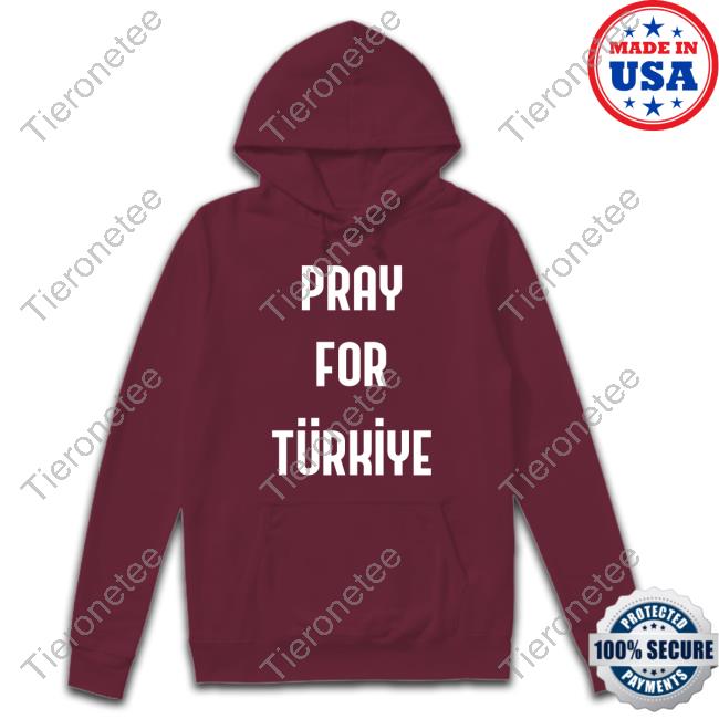 Pray For Turkiye Shirt