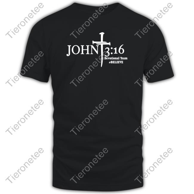John 3 16 Devotional Team Believe Shirt