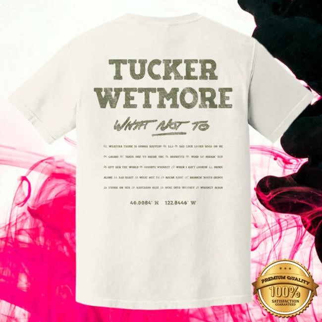 Tucker Wetmore What Not To Tracklist Tees | Tucker Wetmore Official Merch