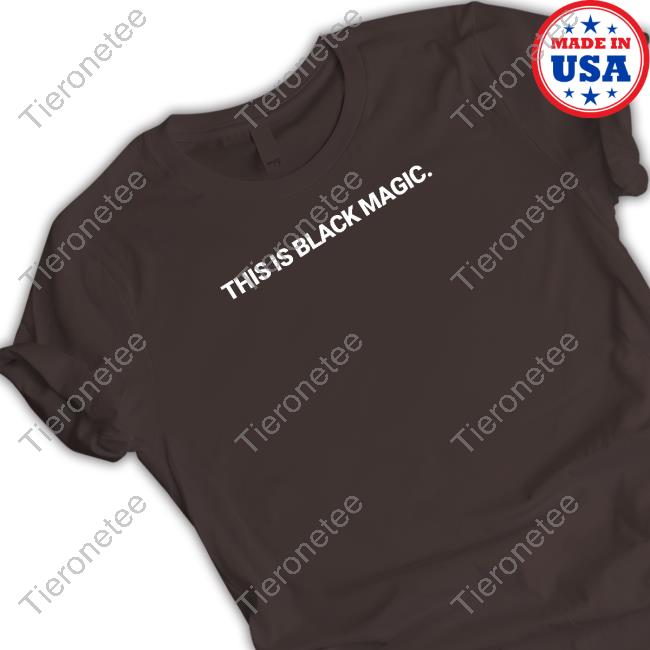 This Is Black Magic T Shirt