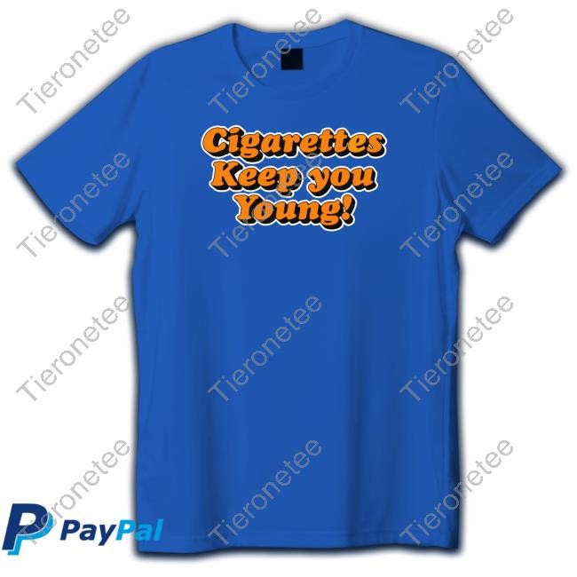 The Good Shirts That Go Hard Store Cigarettes Keep You Young Crewneck Thegoodshirts Shirtsthatgohard