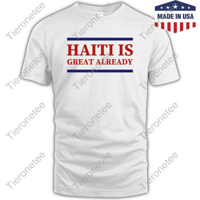 Official Dom Lucre Haiti Is Great Already Top Shirt