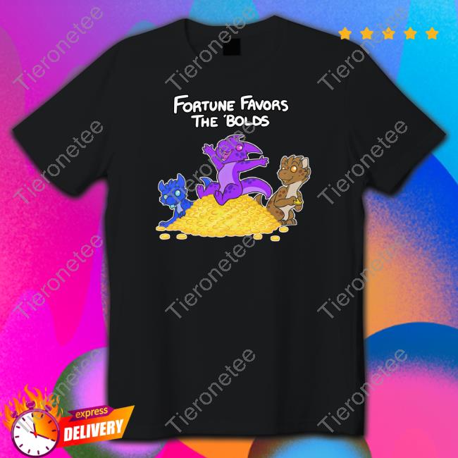 Official Felisrandomis Fortune Favors The Bolds Tee Shirt