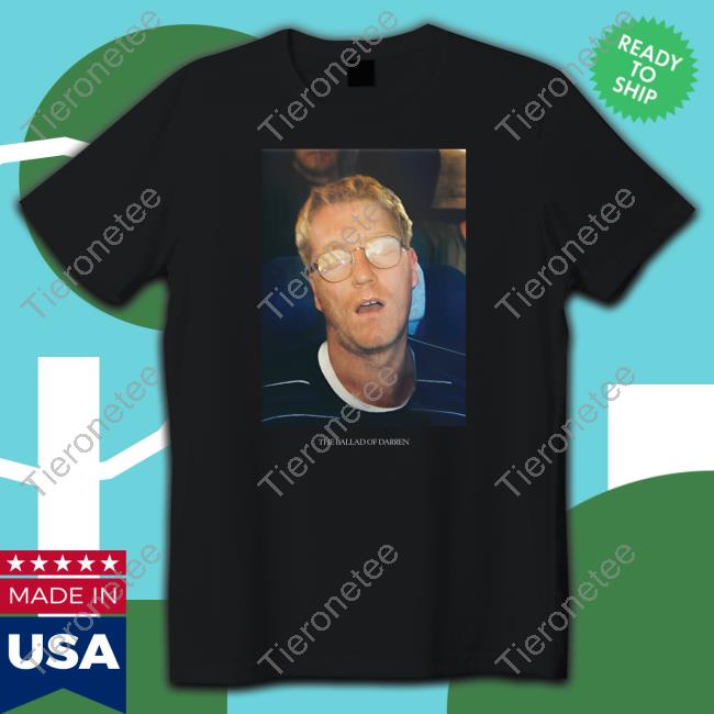 The Ballad Of Darren Shirts