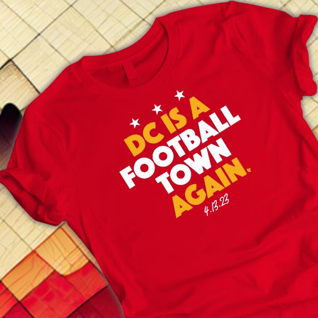Dc Is A Football Town Again T Shirt