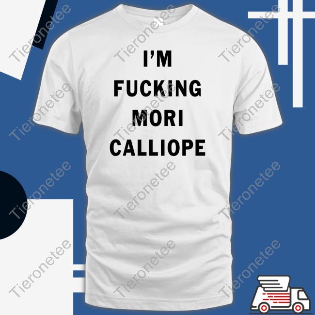 Official I'm Fucking Mori Calliope Tee