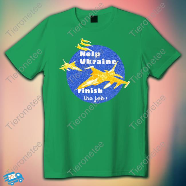 Official Help Ukraine Finish The Job T Shirts