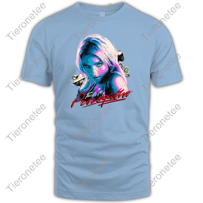 Nordacious That's My Prerogative Shirts