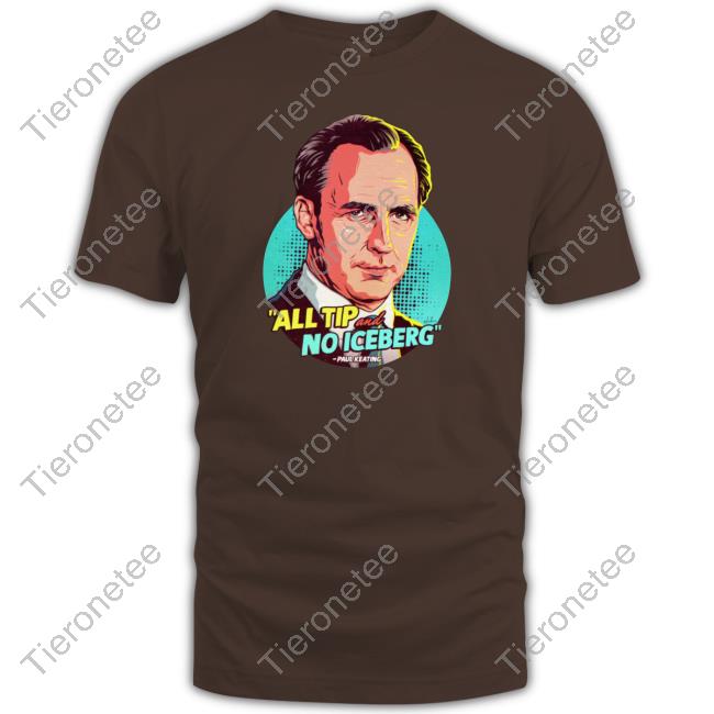 Official Nordacious Merch Paul Keating All Tip And No Iceberg Shirt