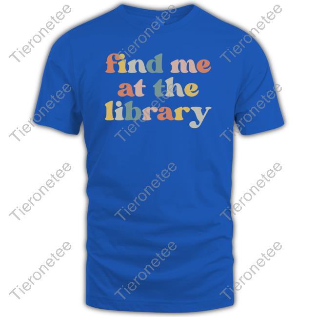 Find Me At The Library Tee