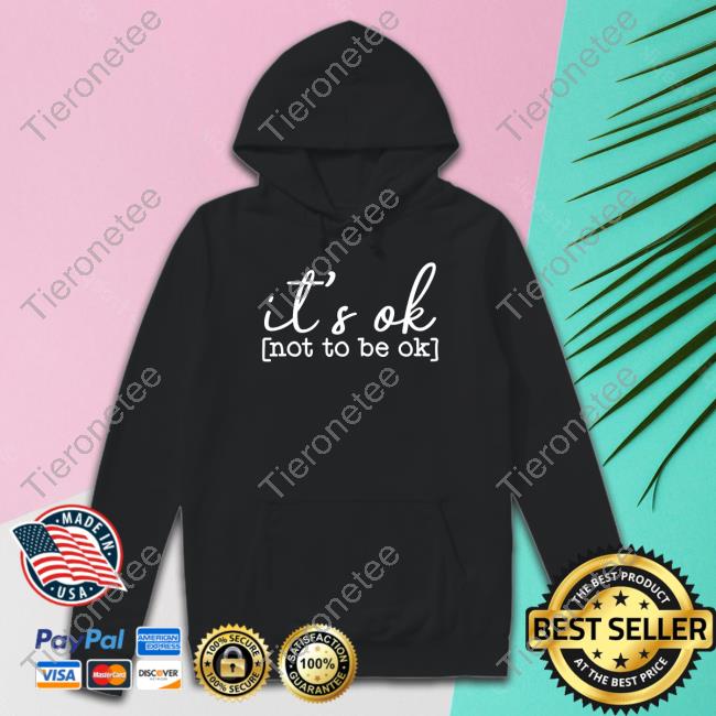 It's Ok Not To Be Ok Sweatshirt