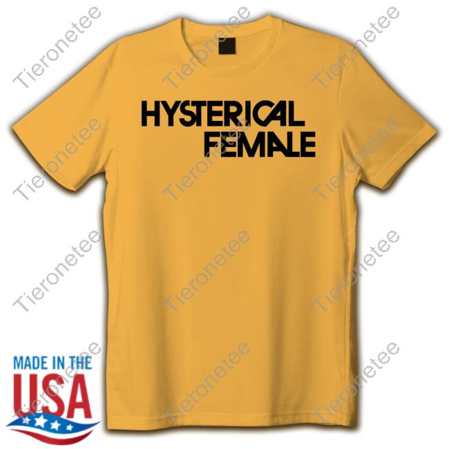 Hysterical Female Tee