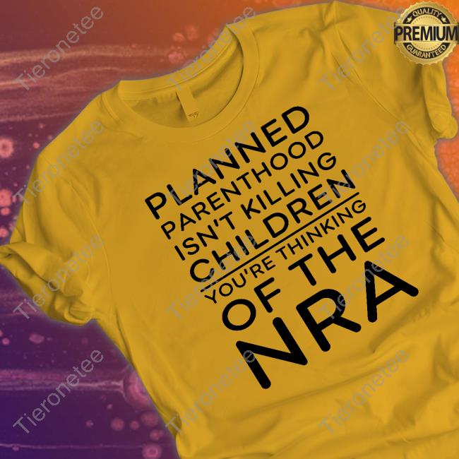 Jeffrey Levin Planned Parenthood Isn't Killing Children Tee Shirt