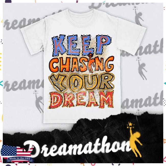 Official Dreamathon Merch Keep Chasing New Shirt