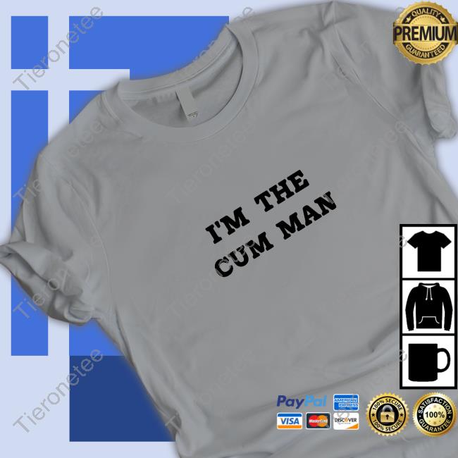 Official I'm The Cum Man T Shirt