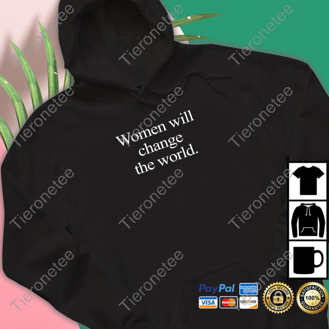 Natasha Stott Despoja Women Will Change The World Shirts NStottDespoja