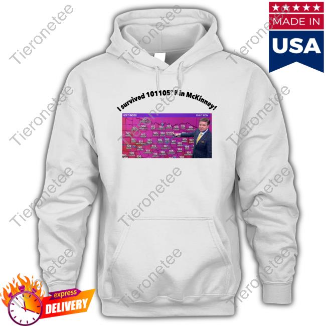 Official I Survived 101105° F In Mckinney Everyone In Mckinney Is Dead Tee Shirt