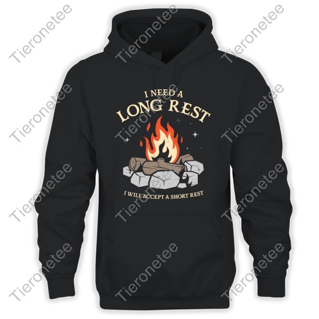 I Need A Long Rest I Will Accept A Short Rest Shirt