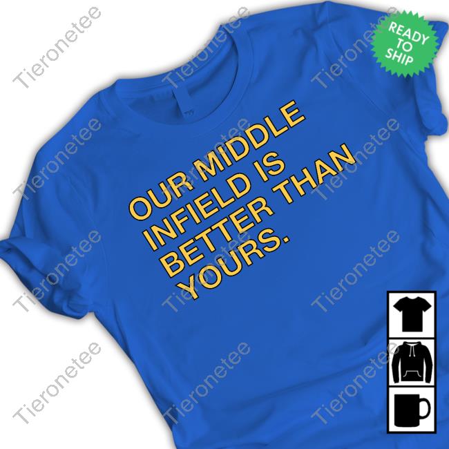 Official Our Middle Infield Is Better Than Yours Long Sleeve Tee