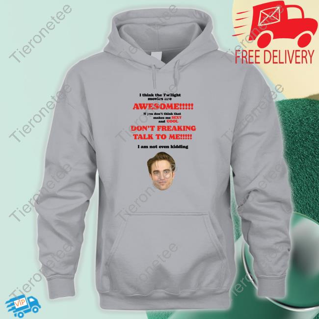 Julian From Lovelessl Robert Pattinson I Think The Twilight Movies are Awesome Sweatshirt