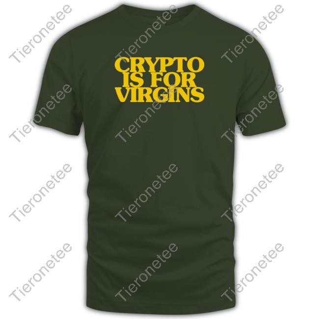 Official Crypto Is For Virgins Shirt