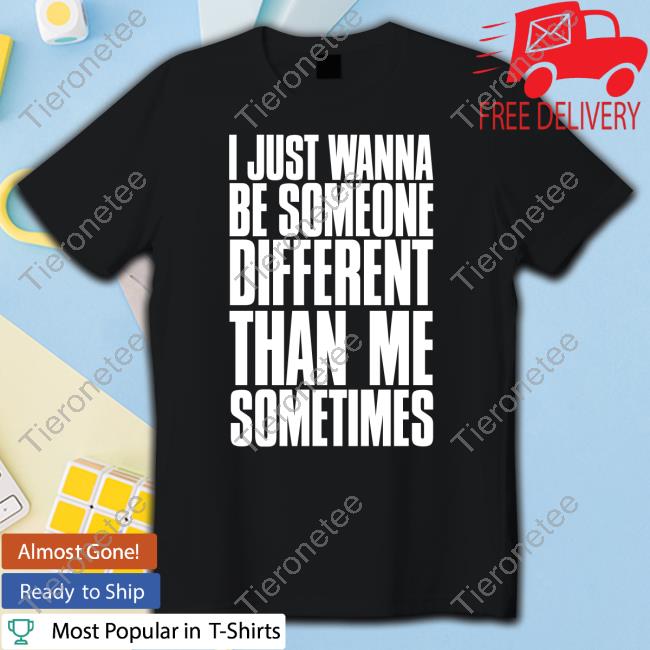 Official Maggie Lindemann Merch I Just Wanna Be Someone Different Than Me Sometimes Shirts