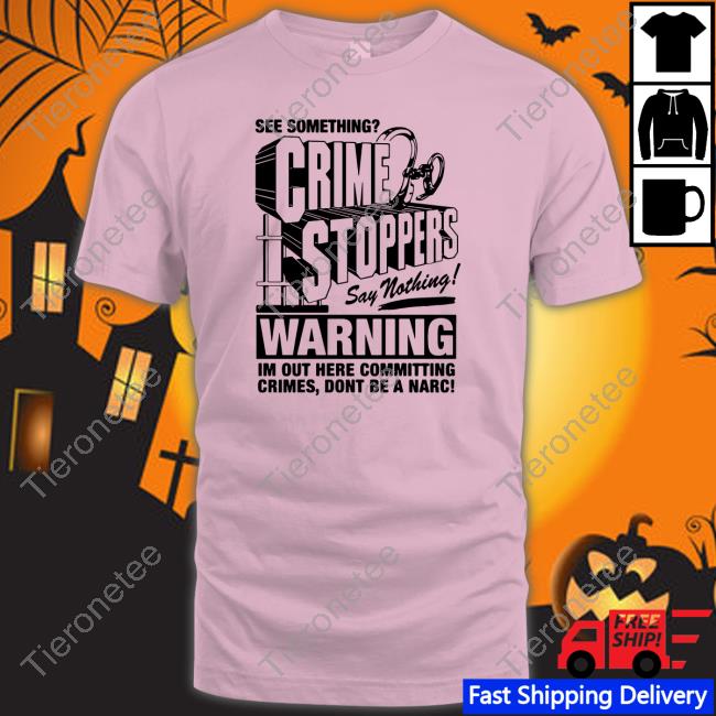 Official Crime Stoppers See Something Say Nothing T-Shirt