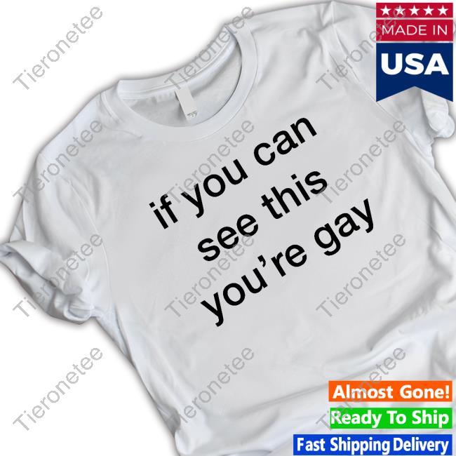 If You Can See This You're Gay Long Sleeve T Shirt