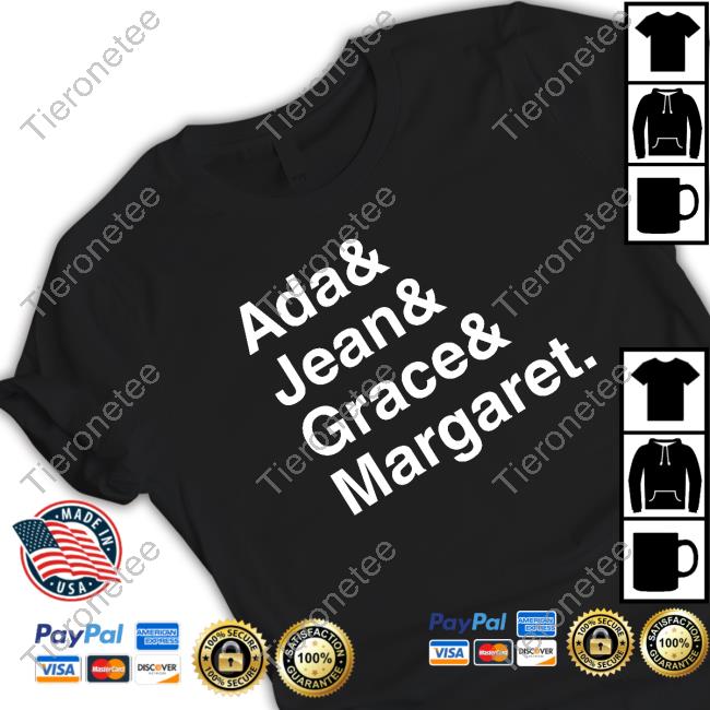 Ada & Jean & Grace & Margaret Shirts