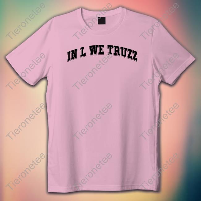 In L We Truzz Tee Shirt